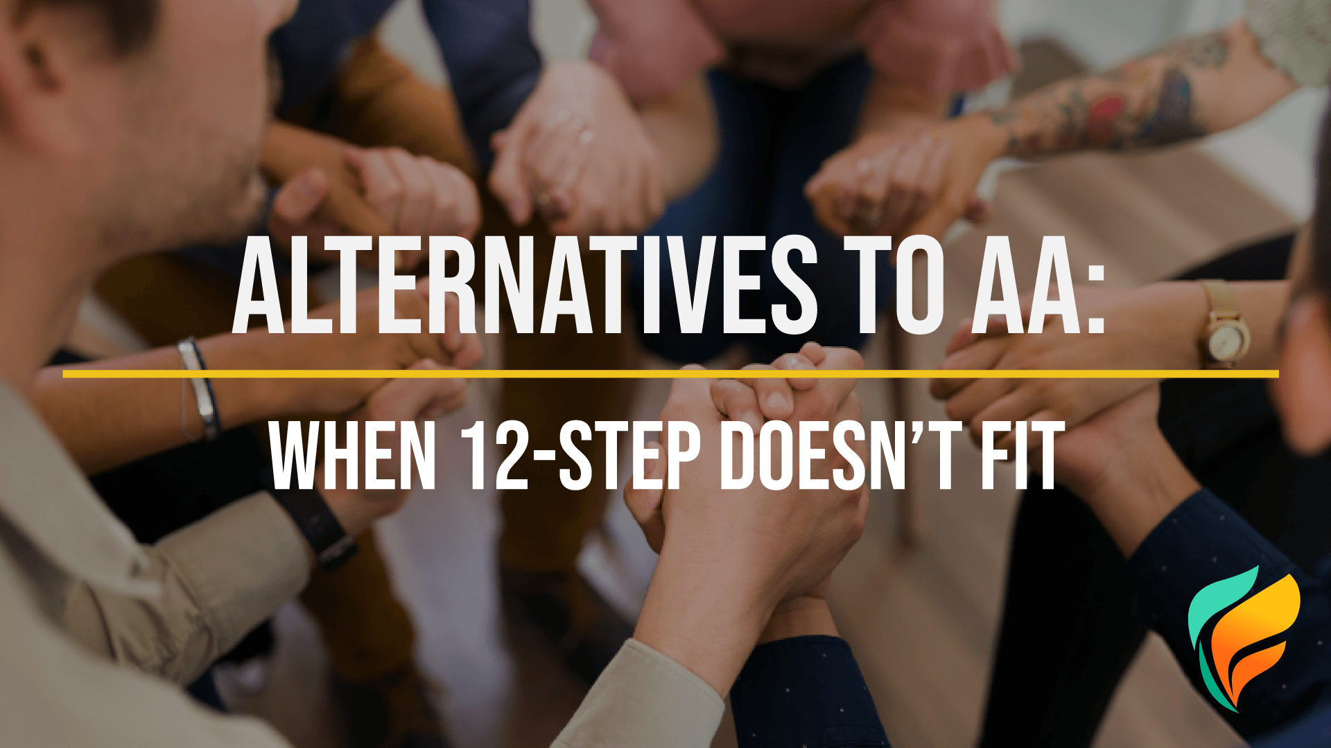 Alternatives to AA If Alcoholics Anonymous isn't the right fit, there are many alternatives to AA you can explore.