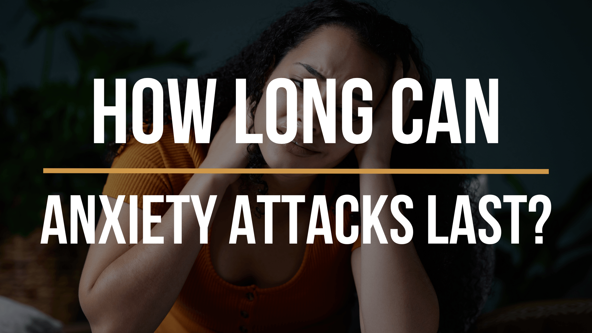 how-long-can-anxiety-attacks-last how-long-can-anxiety-attacks-last