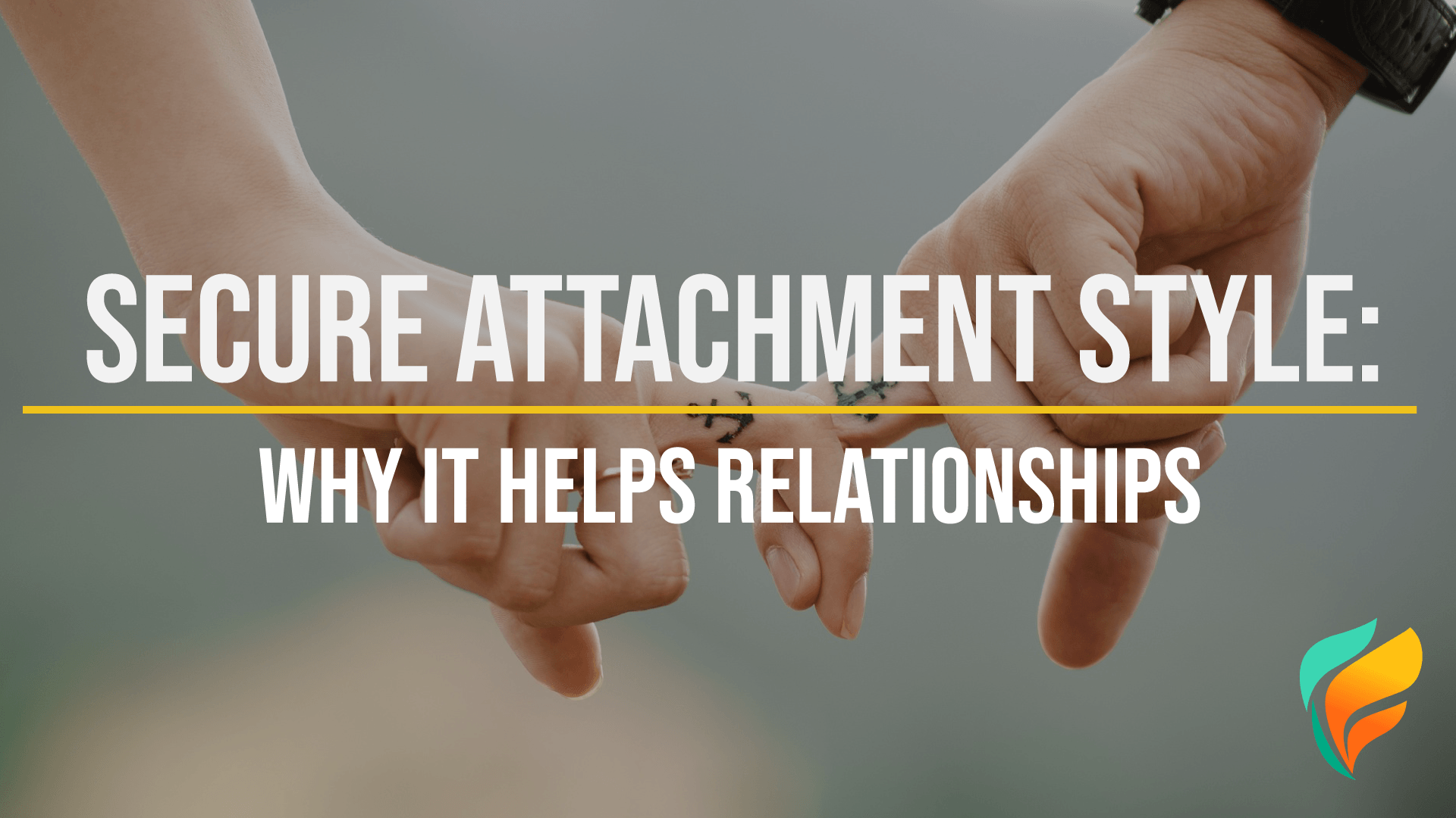 What is a Secure Attachment Style? A secure attachment style is a great foundation for relationships.