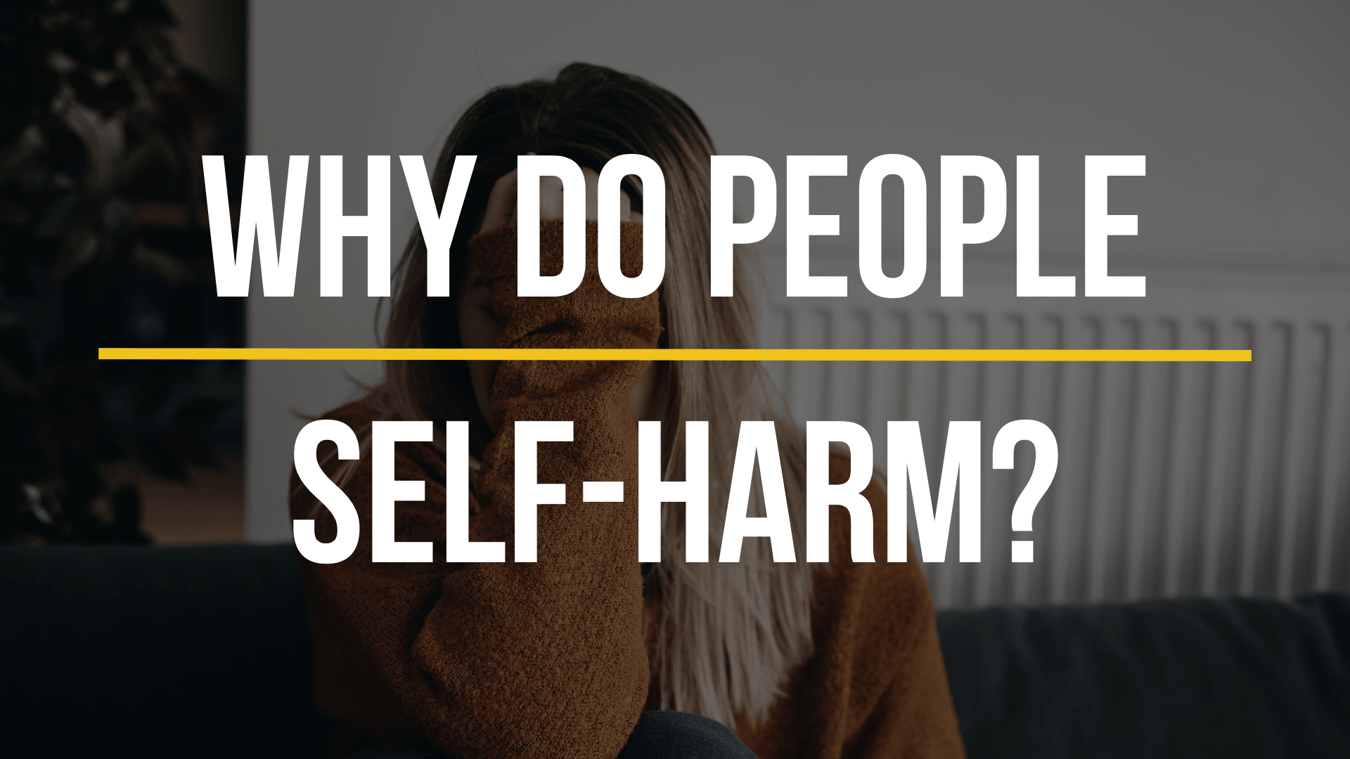 why-do-people-self-harm why-do-people-self-harm