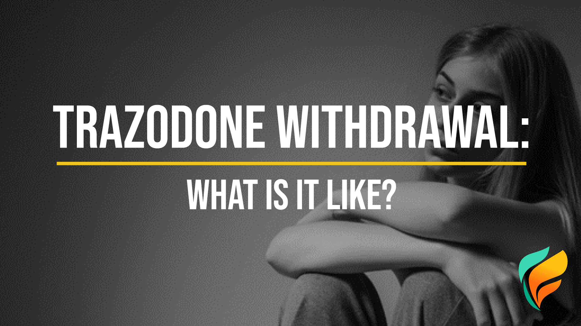 What is Trazodone Withdrawal Really Like? What is Trazodone Withdrawal Really Like?
