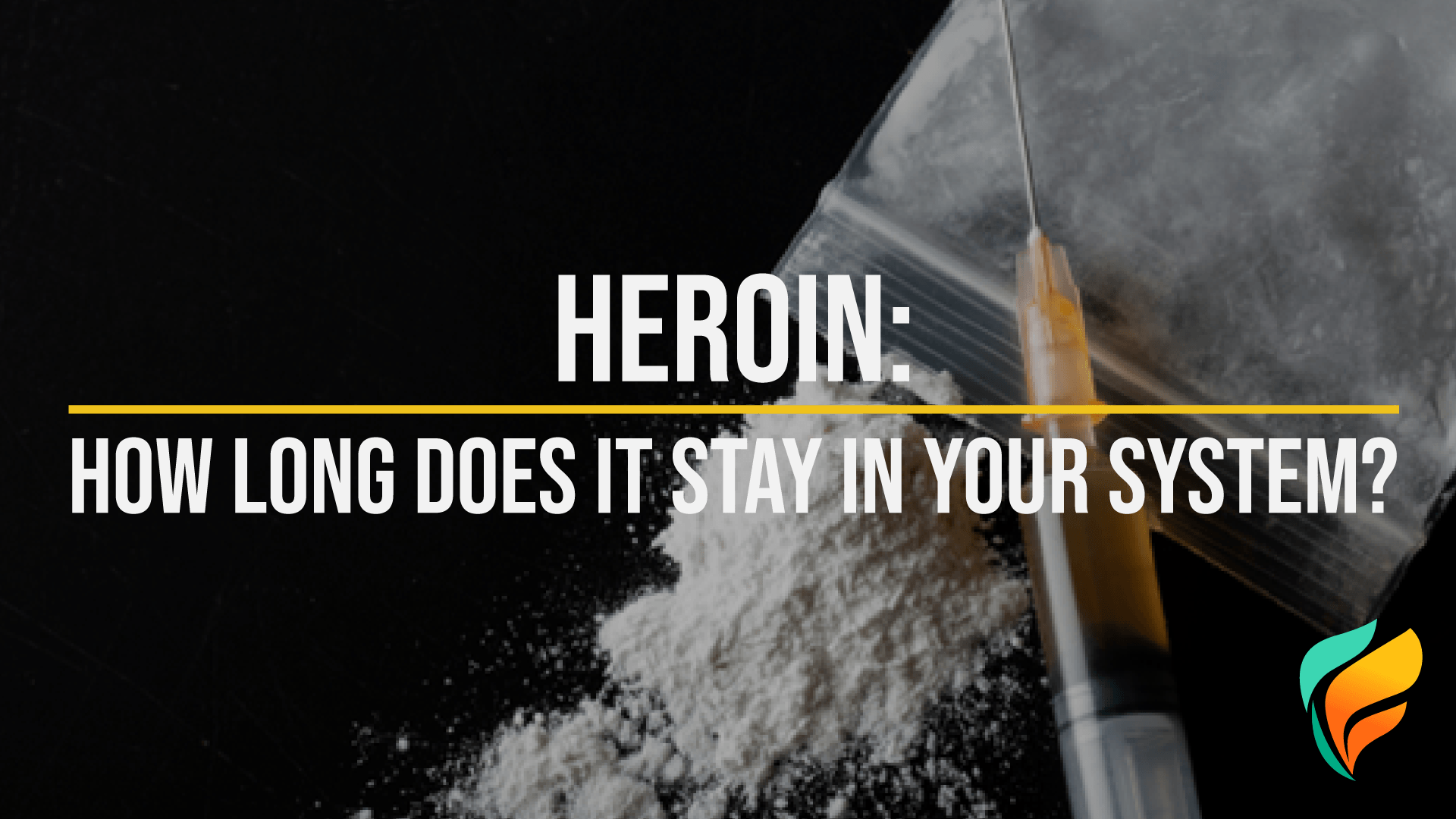 How Long Does Heroin Stay in Your System? How Long Does Heroin Stay in Your System?