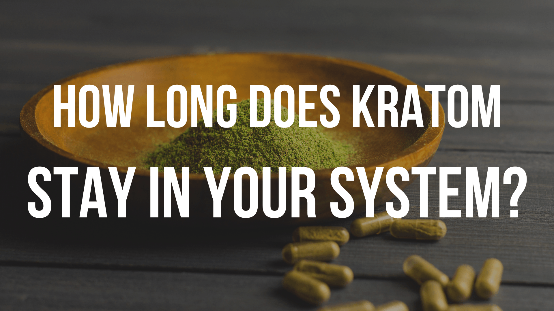how-long-does-kratom-stay-in-your-system how-long-does-kratom-stay-in-your-system