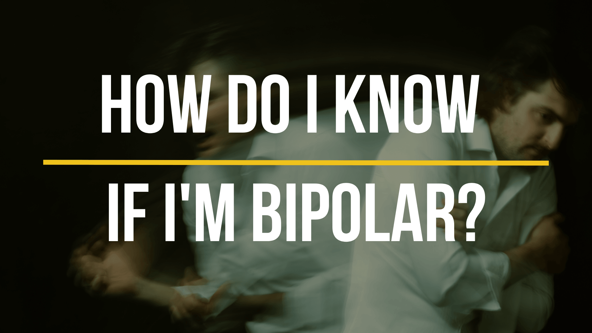 how-do-i-know-if-im-bipolar how-do-i-know-if-im-bipolar