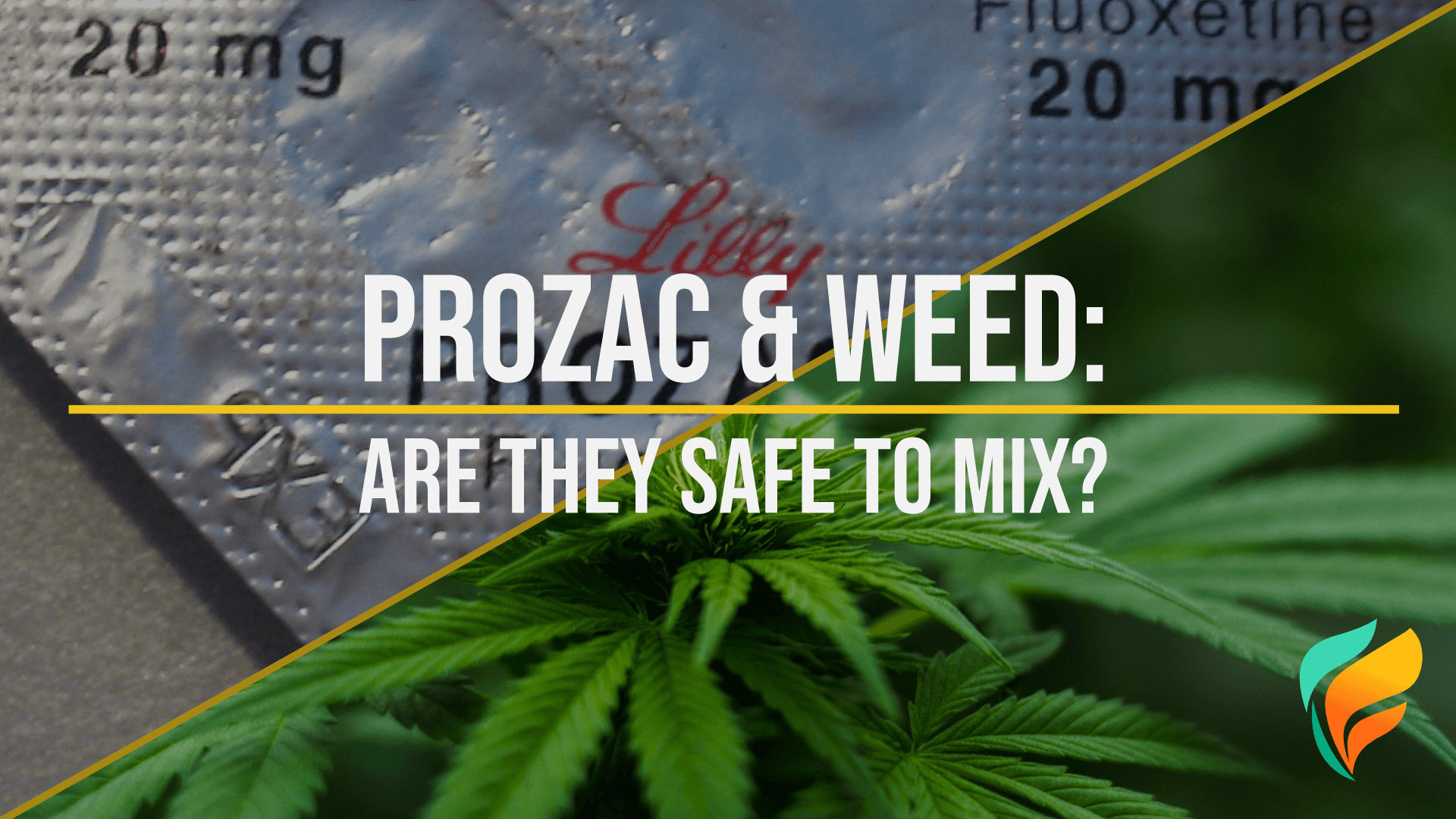 Prozac And Weed: Is Mixing Weed & Antidepressants Safe?