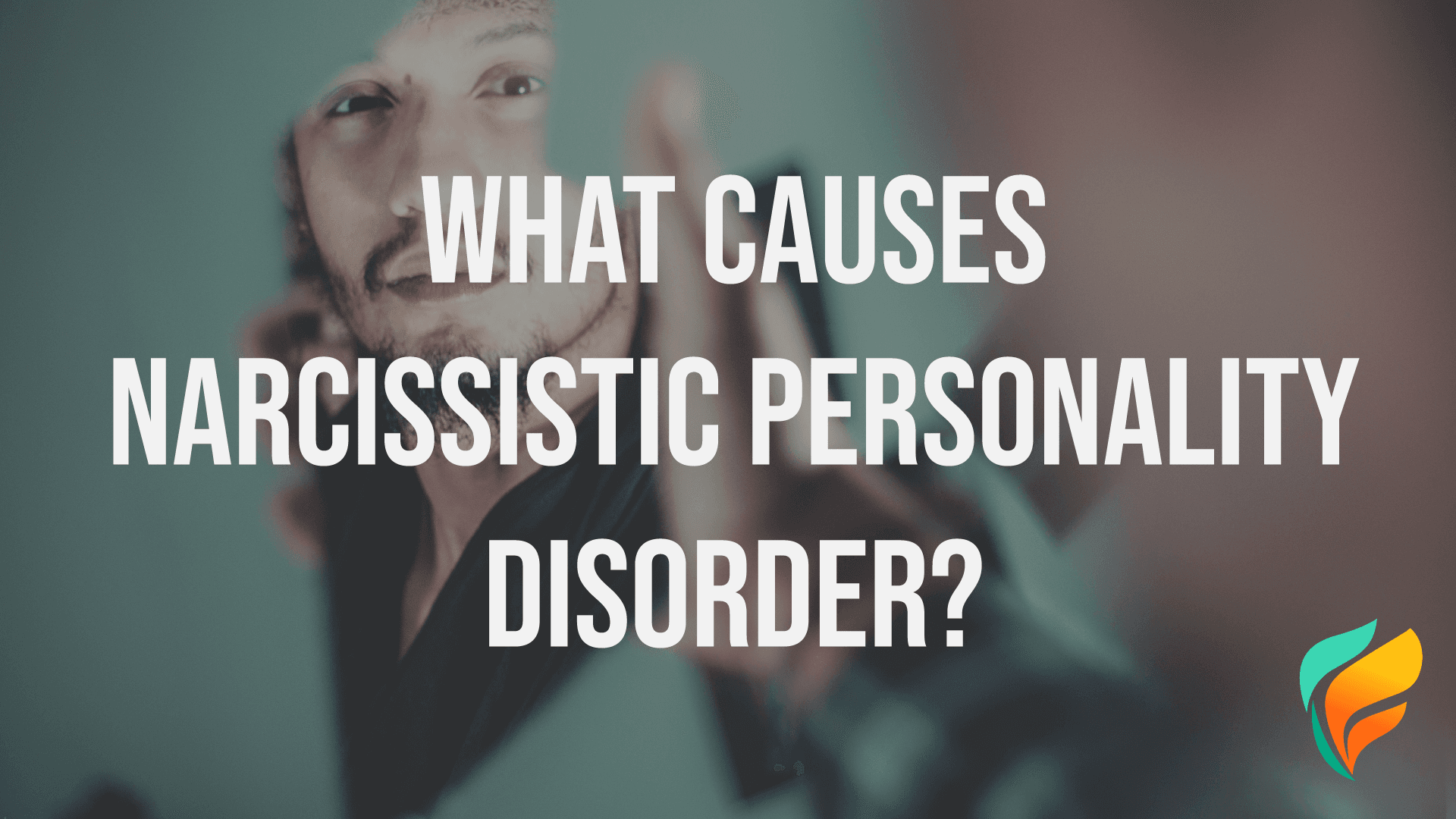 Narcissistic Personality Disorder Causes: The Roots of NPD